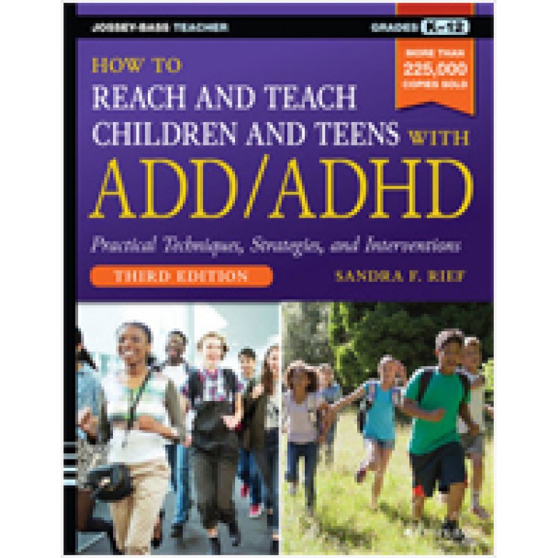 How to Reach and Teach Children and Teens with ADD/ADHD, 3rd Edition